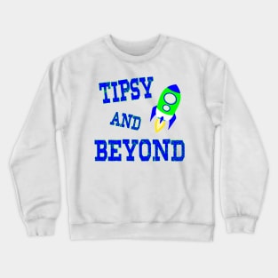 Tipsy and Beyond! Crewneck Sweatshirt